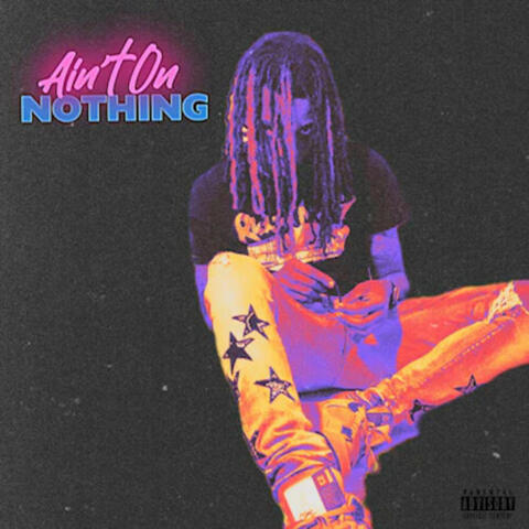Aint On Nothing