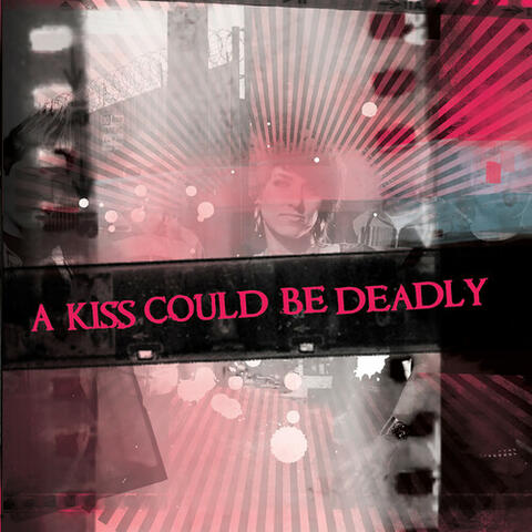 A Kiss Could Be Deadly