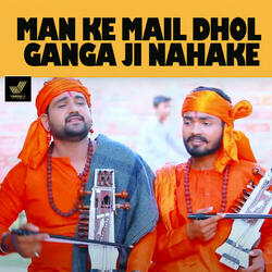 Man Ke Mail Dhol Ganga Ji Nahake