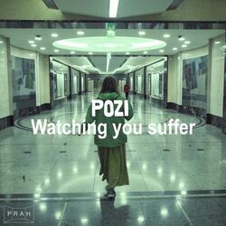 Watching You Suffer