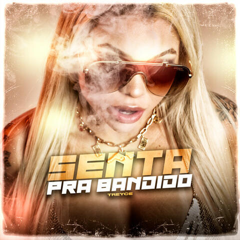 SENTA PRA BANDIDO