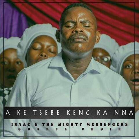 A Ke Tsebe Keng Ka Nna