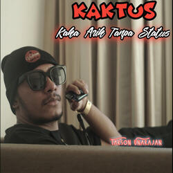 KAKTUS Kaka Arik Tanpa Status