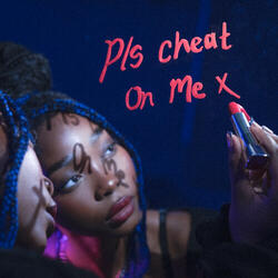 Pls Cheat On Me
