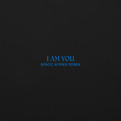I Am You (Space Afrika Remix)