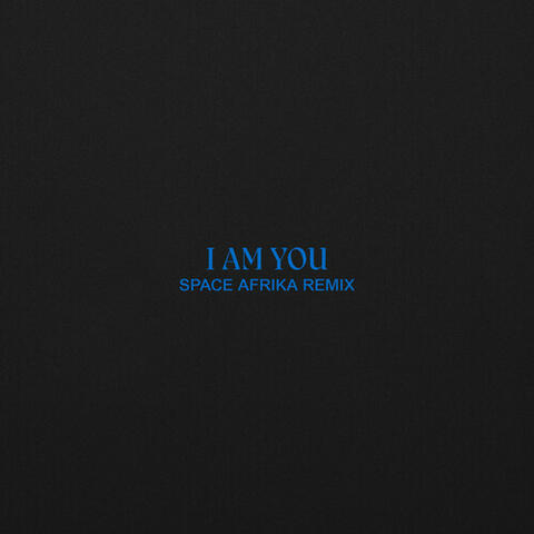 I Am You (Space Afrika Remix)