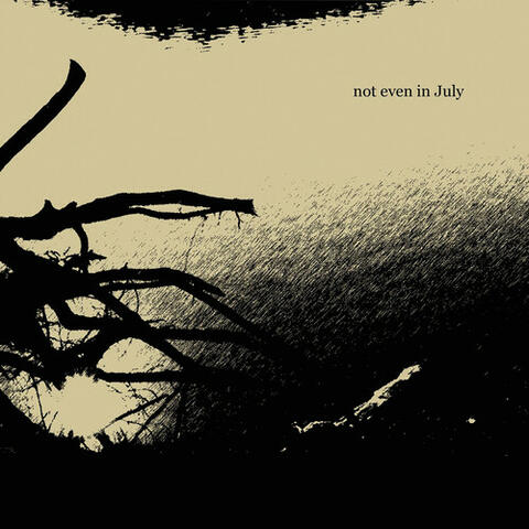 Not Even In July
