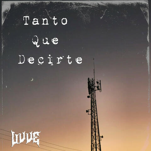 Tanto Que Decirte