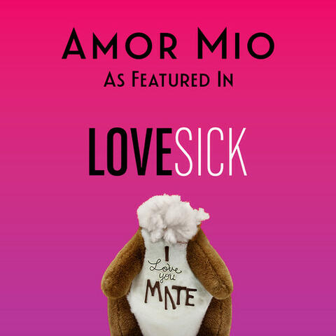 Amor Mio (as featured in "Lovesick") (Original Motion Picture Soundtrack)