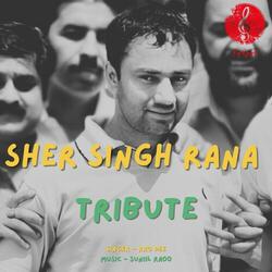 Sher Singh Rana Tribute