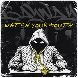 Watch Your Mouth