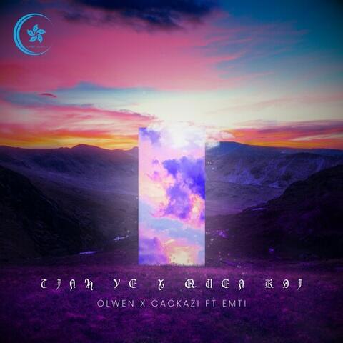 Tinh Ve x Quen Roi