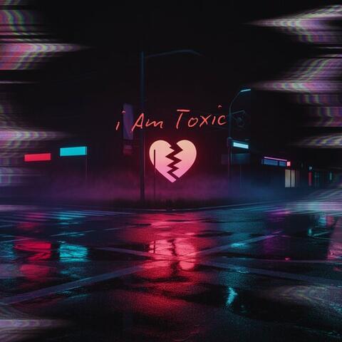 i am Toxic