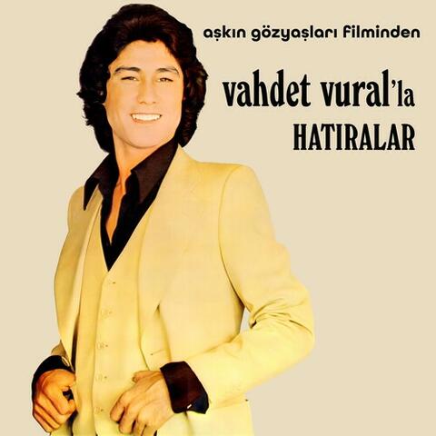 Vahdet Vural'la Hatıralar (Aşkın Gözyaşları Filminden) (Original Soundtrack)