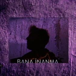 Bana İnanma