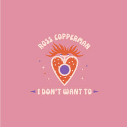 I Don't Want To
