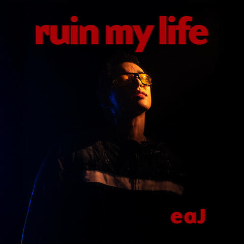 ruin my life