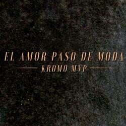 El Amor Pasó De Moda