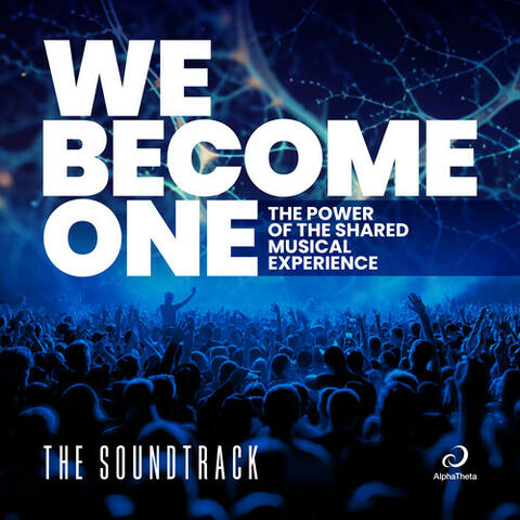 We Become One: The Power Of The Shared Musical Experience (Soundtrack)