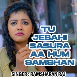 Tu Jebahi Sasura Aa Hum Samshan