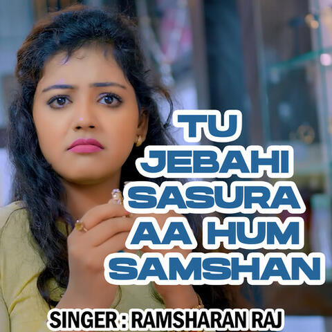 Tu Jebahi Sasura Aa Hum Samshan