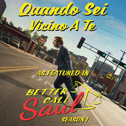 Quando Sei Vicino A Te (as featured in "Better Call Saul") (Original Motion Picture Soundtrack)