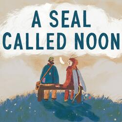 A Seal Called Noon