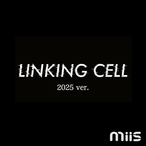 LINKING CELL (-2025ver.-)