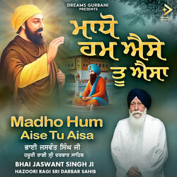 Madho Hum Aise Tu Aisa