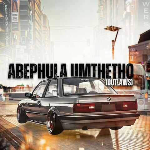 Abephula Umthetho (Outlaws)