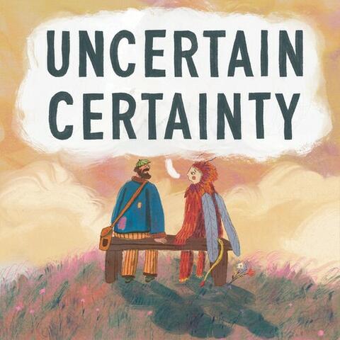 Uncertain Certainty