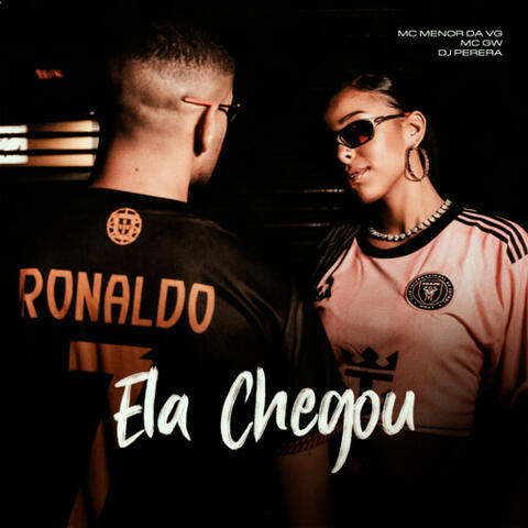 Ela Chegou