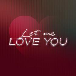 Let me love you