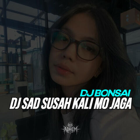 DJ SAD SUSAH KALI MO JAGA