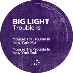 Trouble Is (Mousse T.'s Trouble in New York Dub)