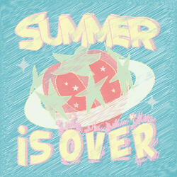 SUMMER IS OVER
