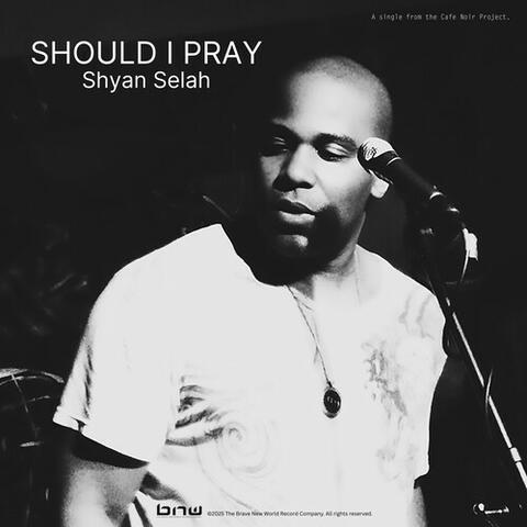 Should I Pray (Cafe Noir Project Version)