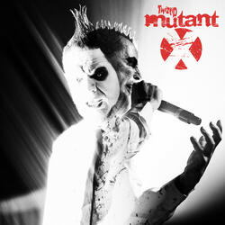 Mutant X (Twiztid's Version)