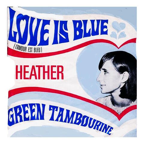Love Is Blue / Green Tambourine