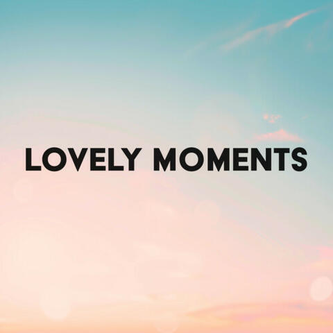 Lovely Moments