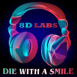 Die With A Smile (8D Audio Mix Slowed)