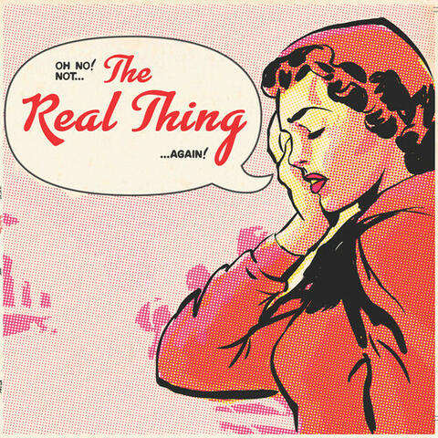 Oh No! Not... The Real Thing... Again!