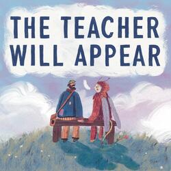 The Teacher Will Appear