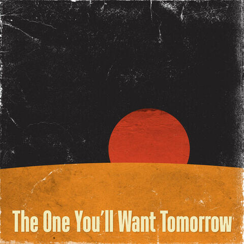 The One You'll Want Tomorrow