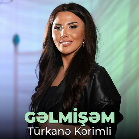 Gəlmişəm