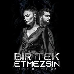 Bir Tek Etmezsin