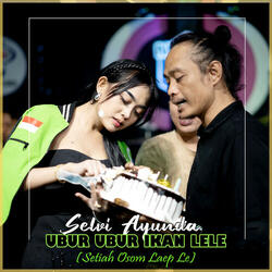 Ubur Ubur Ikan Lele (Setiah Osom Laep Le)