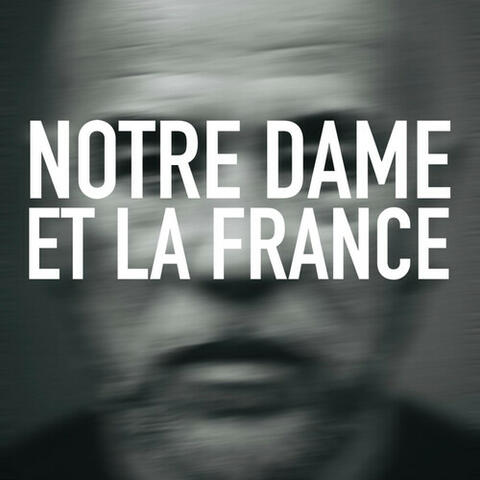 Notre Dame et la France (radio mix)