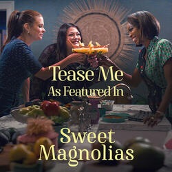 Tease Me (as featured in “Sweet Magnolias“)