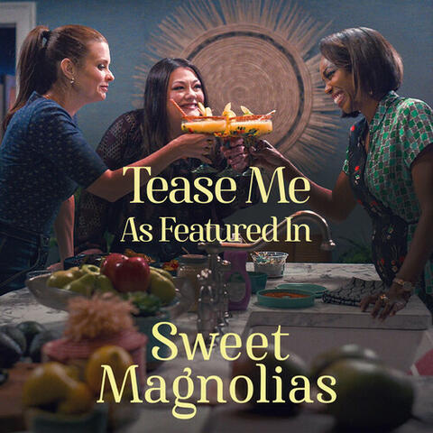 Tease Me (as featured in “Sweet Magnolias“)